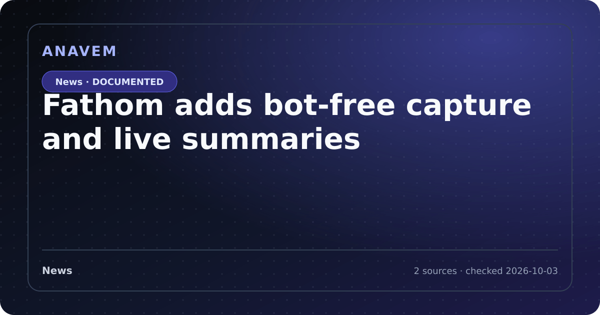 Editorial evidence card for Fathom adds bot-free capture and live summaries