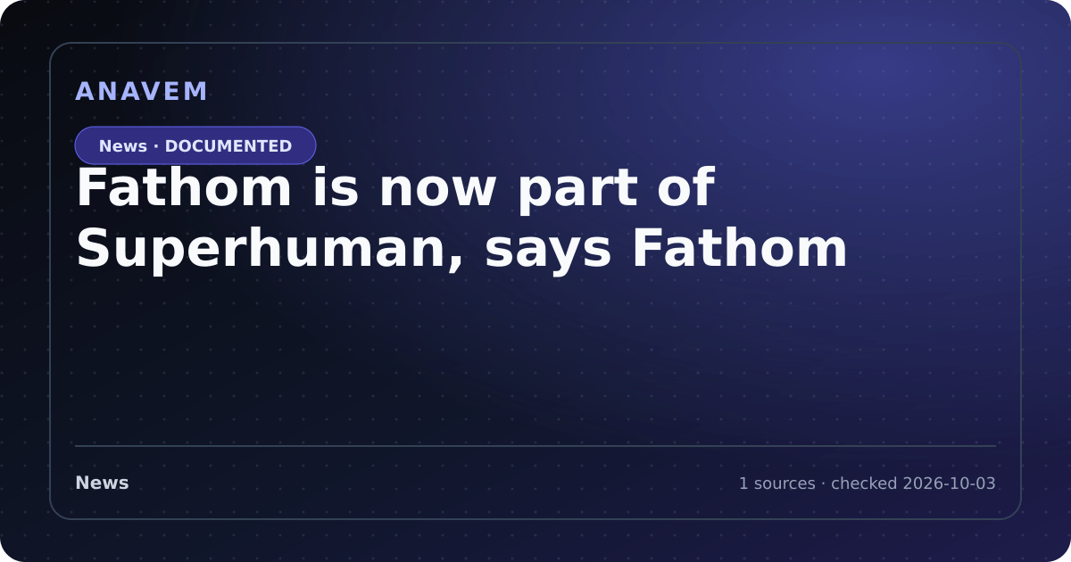 Editorial evidence card for Fathom is now part of Superhuman, says Fathom